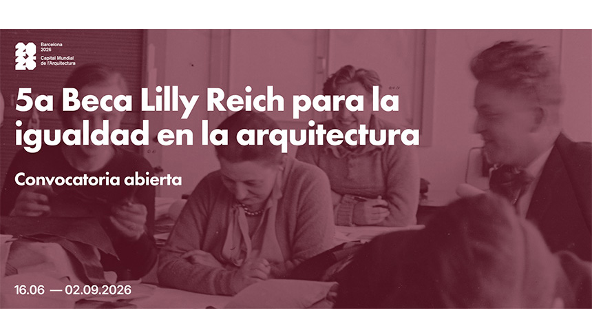 Beca Lilly Reich 2026 de arquitectura de la Fundació Mies van der Rohe